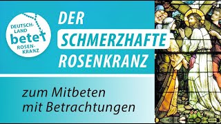 Der schmerzhafte Rosenkranz zum Mitbeten mit Betrachtungen  Deutschland betet Rosenkranz [upl. by Odlanyar]