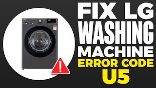 How To Fix LG Washing Machine Error Code U5 [upl. by Ivanah244]