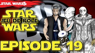 JDR STAR WARS LERE DES COMPLOTS EPISODE 19  VOD JDR FR SW5E [upl. by Acinonrev]