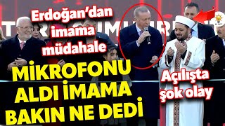 Cumhurbaşkanı Erdoğandan açılışta imama müdahale Mikrofonu aldı ve imama bakın ne söyledi [upl. by Can]