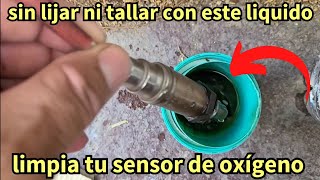 como reparar los sensores de oxígeno o limpiar bien con este líquido por dentro y fuera [upl. by Deegan]