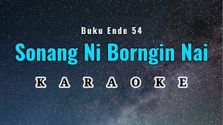 Sonang Ni Borngin Nai Karaoke Buku Ende 54 [upl. by Krum562]