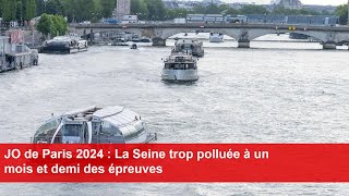 JO de Paris 2024  La Seine trop polluée à un mois et demi des épreuves [upl. by Torrell]