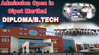 ADMISSIONS OPEN CIPET IPT MURTHALDIPLOMA BTECH COURSES CONTACT [upl. by Steinke]