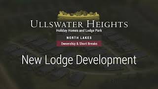 New Lodge Development at Ullswater Heights [upl. by Ardnahs]