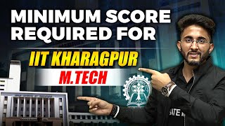 Minimum Score Required for IIT Kharagpur MTech [upl. by Isabelita367]