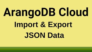 ArangoDB Cloud  How to Import and Export JSON Data in ArangoDB [upl. by Ryder743]