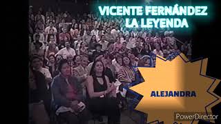 ALEJANDRA en vivo VICENTE FERNÁNDEZ LA LEYENDA [upl. by Aray]