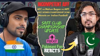 🔴Why is AIFFs Value DecliningSAFF amp AFC Impact on Mohun Bagan Indian Football Womens Football [upl. by Aldredge]