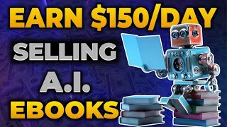 Earn 150 Per Day Downloading Free AI Ebooks Make Money Online Selling Ebooks in 2023 [upl. by Anhpad322]