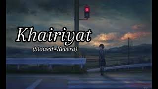 Khairiyat song lyrics slowed Reverd LoFI song FM LoFI slowed Reverd [upl. by Faubert]