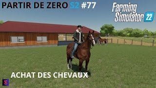 ACHAT DES CHEVAUX partir de zéro saison 2 77 farming simulator 22 [upl. by Dnivra24]