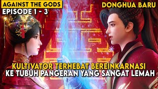 APA JADINYA JIKA KULTIVATOR TERHEBAT MALAH MASUK KE TUBUH PANGERAN LEMAH  Against the Gods BAGIAN 1 [upl. by Francesco362]