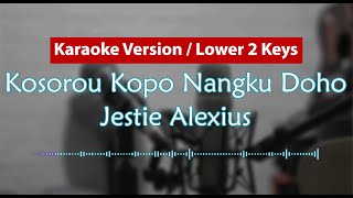 Lower Key  Karaoke Version  Kosorou Kopo Nangku Doho Jestie Alexius [upl. by Wildermuth]