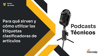 Podcast Técnico Para qué sirven y cómo utilizar las etiquetas clasificadoras de artículos [upl. by Leynwad]