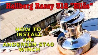 HallbergRassy 312 quotEllösquot HOW TO INSTALL THE ANDERSEN ST40 WINCH [upl. by Sakovich31]