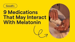 9 Medications That May Interact With Melatonin  GoodRx [upl. by Wootten]