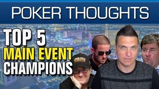 Poker Thoughts  Top 5 WSOP Main Event Winners Modern Era [upl. by Anirad]