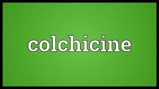 Colchicine Meaning [upl. by Noiraa829]