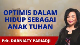 Optimis Dalam Hidup Sebagai Anak Tuhan  Pdt Darniaty Pariadji  Minggu 19 Februari 2023 [upl. by Hosea]