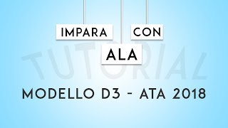 Compilazione modello D3 ATA 2018  IMPARA CON ALA [upl. by Kanya]