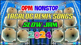 OPM  TAGALOG REMIX SONGS 2024  NONSTOP SLOW JAM REMIX ♪ [upl. by Demetri965]