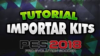 PES 2018  TUTORIAL IMPORTAR OPTION FILESKITSESCUDOSTÉCNICOSETC [upl. by Bollinger942]