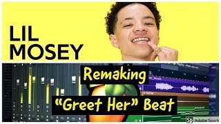 Making the Beat For Lil Mosey  Greet Her [upl. by Sivaj]