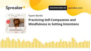 Practicing SelfCompassion and Mindfulness in Setting Intentions [upl. by Germin]