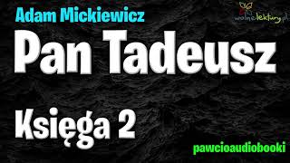 Pan Tadeusz  Księga 2  Adam Mickiewicz  Audiobook za darmo  pawcioaudiobooki [upl. by Wickman]