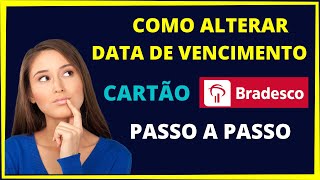 Alterar data de vencimento cartão Bradesco PASSO A PASSO [upl. by Paik]