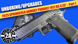 Springfield Armory Prodigy 1911 DS Unboxing amp Upgrades [upl. by Auerbach]