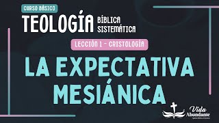 01 La expectativa Mesiánica  Cristología  Teología bíblica sistemática [upl. by Frohne]