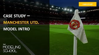 Case Study Manchester United Financial Model Introduction [upl. by Ahselet767]