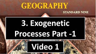 Exogenetic Processes Part 1  9th Maharashtra Board Geography Chapter 3  Class 9  Phoenix Educare [upl. by Oflodur]