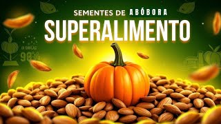 SEMENTES DE ABÓBORA O SUPERALIMENTO QUE VOCÊ NUNCA IMAGINOU TÃO PODEROSO [upl. by Jaal]