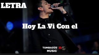 Virlan Garcia  Hoy La Vi Con El LETRA [upl. by Iveksarap111]