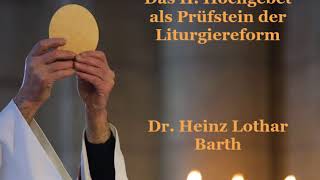 Das II Hochgebet als Prüfstein der Liturgiereform  Dr Heinz Lothar Barth [upl. by Anoj]