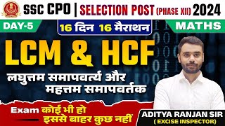 LCM amp HCM  16 Din 16 Marathon  Maths  SSC CPO  Selection Post 2024  Aditya Ranjan Sir ssccpo [upl. by Evot972]