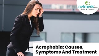 Causes Symptoms And Treatment Of Acrophobia [upl. by Lanfri]