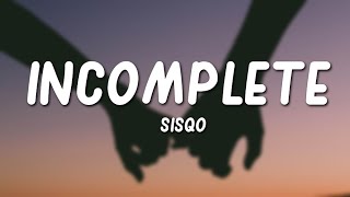 Sisqo  Incomplete Lyrics [upl. by Ariuqahs625]