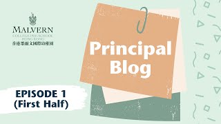 Malvern College PreSchool Hong Kong Principal Blog  Episode 1 First Half [upl. by Jacynth793]