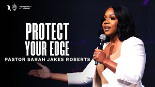 Protect Your Edge  Pastor Sarah Jakes Roberts [upl. by Autumn]