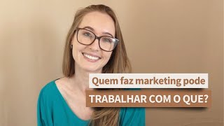 Quem faz MARKETING pode trabalhar com o quê [upl. by Truitt]