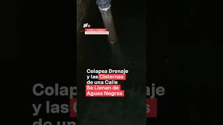 Colapsa drenaje y las cisternas de una calle se llenan de aguas negras  N Shorts [upl. by Llovera]