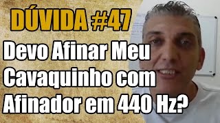 Devo Afinar Meu Cavaquinho com Afinador em 440 Hz Dúvida 47 Prof Damiro [upl. by Angela770]