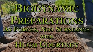 Biodynamic Preparations As Forces Not Substance with Hugh Courtney [upl. by Lebam]