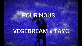 Vegedream Tayc  Pour nous lyrics paroles [upl. by Eisserc]