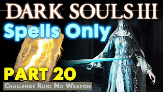 Dark Souls 3  Spells Only part 20 SorceryMiraclesPyromancy Only [upl. by Naneik]