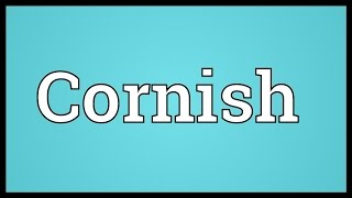 Cornish Meaning [upl. by Brentt]